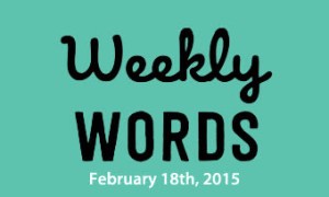 Weeklywordsfeb18th